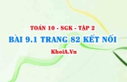 Bài 9.1 trang 82 Toán 10 Kết nối tri thức Tập 2